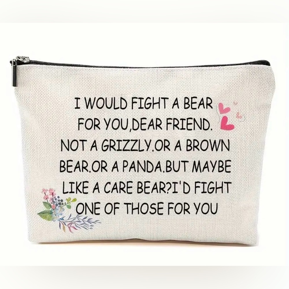 New Fun Large Cosmetic Bag. Great Friend Gift 
“I would fight a bear for you…NWT